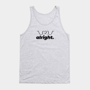 shrugs alright Tank Top